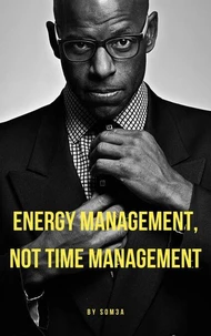 Energy Management, Not Time Management