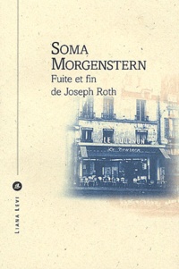 Soma Morgenstern - Fuite Et Fin De Joseph Roth. Souvenirs.