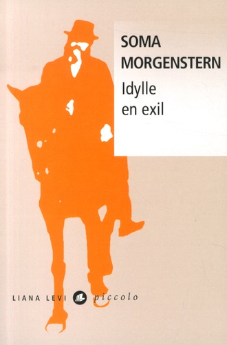 Soma Morgenstern - Idylle en exil.