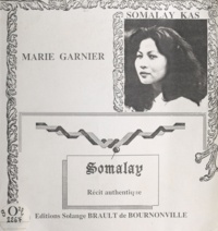 Somalay Kas et Marie Garnier - Somalay, récit authentique.