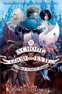 Soman Chainani - The School for Good and Evil 02. World without Princes.