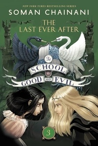 Soman Chainani - The School for Good and Evil 03: The Last Ever After.
