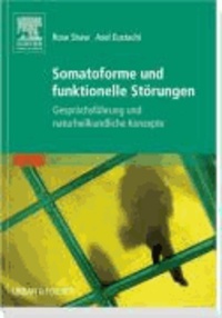Somatoforme und funktionelle Störungen - Gesprächsführung und naturheilkundliche Konzepte.