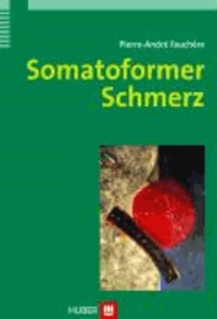 Somatoformer Schmerz - Die anhaltende somatoforme Schmerzstörung: Diagnose, Klinik, Behandlung und Begutachtung.