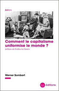 Comment le capitalisme uniformise le monde ?