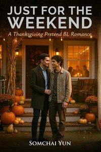 Just for the Weekend - A Thanksgiving Pretend BL Romance