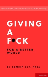  Somdip Dey - Giving a F*ck: For a Better World.