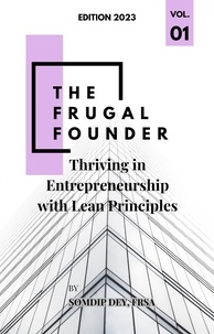  Somdip Dey - The Frugal Founder: Thriving in Entrepreneurship with Lean Principles.
