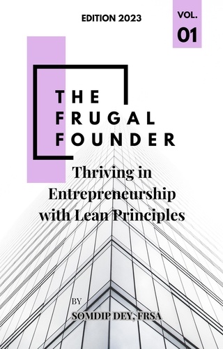  Somdip Dey - The Frugal Founder: Thriving in Entrepreneurship with Lean Principles.