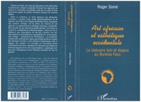 ART AFRICAIN ET ESTHETIQUE OCCIDENTALE. La statuaire lobi et dagara au Burkina Faso