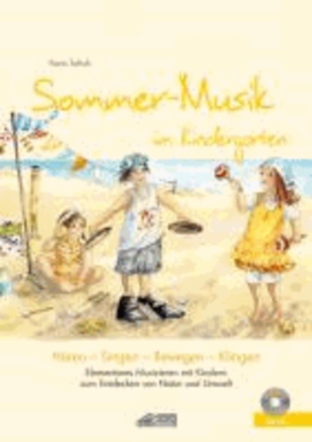 Sommer-Musik im Kindergarten (inkl. CD) - Elementares Musizieren mit Kindern zum Entdecken von Natur und Umwelt.