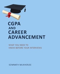  Somnath Mukherjee - CGPA and Career Advancement: What You Need to Know Before Your Interviews..