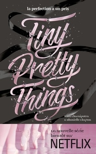 Sona Charaipotra et Dhonielle Clayton - Tiny Pretty Things Tome 1 : La perfection a un prix.