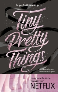 Sona Charaipotra et Dhonielle Clayton - Tiny Pretty Things - Tome 1 - Tiny Pretty Things - La perfection a un prix.