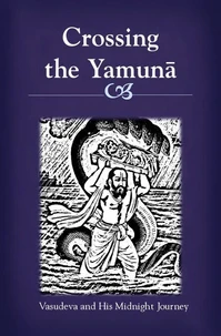Crossing the Yamuna: Vasudeva and His Midnight Journey