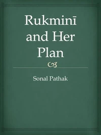 Rukmini and Her Plan