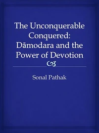 The Unconquerable Conquered: Damodara and the Power of Devotion