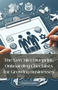 The New Hire Blueprint: Onboarding Checklists for Growing Businesses