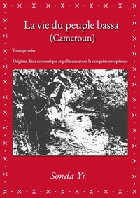 La vie du peuple bassa (Cameroun) – Tome 1