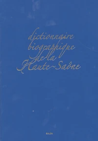 Dictionnaire biographique de la Haute-Saône en 2 volumes