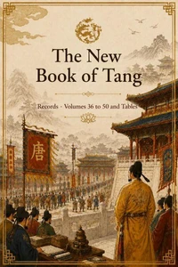 The New Book of Tang: Records · Volumes 36 to 50 and Tables