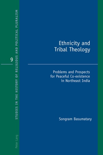 Songram Basumatary - Ethnicity and Tribal Theology - Problems and Prospects for Peaceful Co-existence in Northeast India.