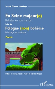 Songré Etienne Sawadogo - En Seine majeur(e) - Ballades en hors-saison suivi de Pologne (non) bohème, pèlerinage post-poétique.