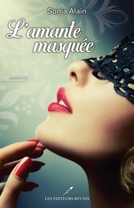 Meilleurs livres gratuits à télécharger L'amante masquée en francais par Sonia Alain FB2 9782897832759