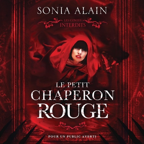 Sonia Alain et Alexandre L'Heureux - Les contes interdits: Le petit chaperon rouge.