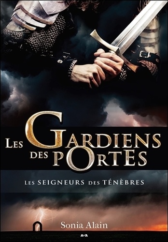 Sonia Alain - Les gardiens des portes Tome 4 : Les seigneurs des ténèbres.