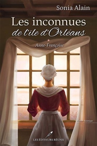 Les inconnues de l'île d'Orléans Tome 1 Anne-Françoise