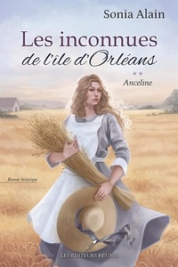 Sonia Alain - Les inconnues de l'ile d'orleans v 02 anceline.