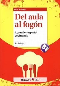 Sonia Bajo - Del aula al fogón : aprender español cocinando - Nivel B1.