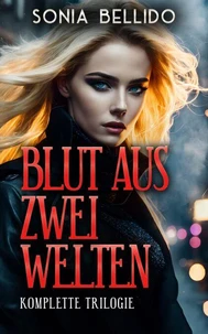 Blut aus zwei Welten. Komplette Trilogie