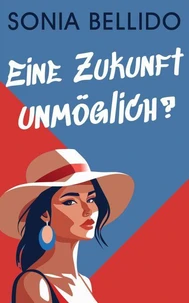 Eine Zukunft – unmöglich?