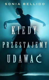 Kiedy przestajemy udawać