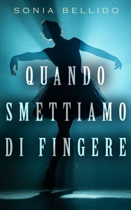 Quando smettiamo di fingere