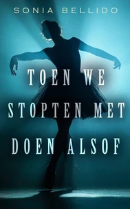 Toen we stopten met doen alsof