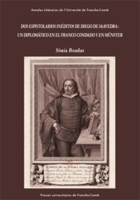 Sonia Boadas - Dos epistolarios inéditos de Diego de Saavedra : un diplomatico en el Franco Condado y en Münster.