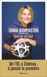 Livres électroniques Amazon à télécharger Une vie de foot (French Edition) par Sonia Bompastor, Farid Haroud 9782080442215