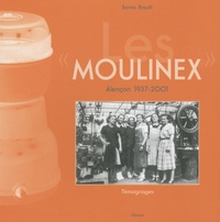 Sonia Brault - "Les Moulinex" - Alençon 1937-2001.