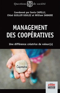 Sonia Capelli et Chloé Guillot-Soulez - Management des coopératives - Une différence créatrice de valeurs.