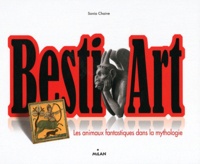 Sonia Chaine - Besti'Art - Les animaux fantastiques dans la mythologie.