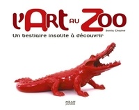 Sonia Chaine - L'art au zoo - Un bestiaire insolite à découvrir.