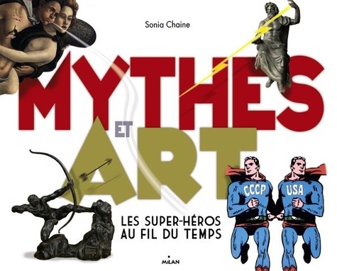 Sonia Chaine - Mythes et art - Les super-héros au fil du temps.