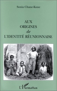 Sonia Chane-Kune - Aux origines de l'identité réunionnaise.