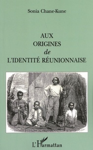 Sonia Chane-Kune - Aux origines de l'identité réunionnaise.