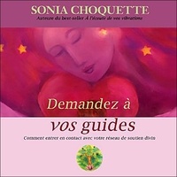 Sonia Choquette - Demandez à vos guides comment entrer en contact avec votre réseau de soutien divin - 2 CD audio.