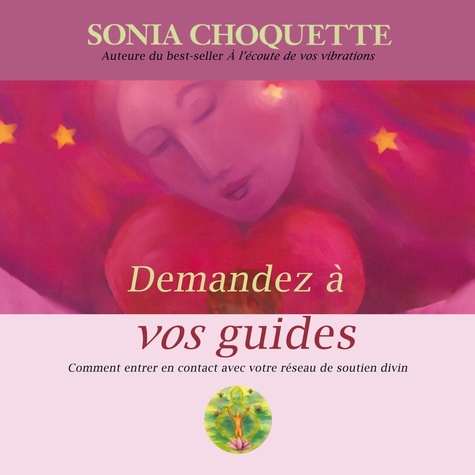 Sonia Choquette et Danièle Panneton - Demandez à vos guides : Comment entrer en contact avec votre réseau de soutien divin - Demandez à vos guides.