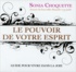Sonia Choquette - Le pouvoir de votre esprit. 2 CD audio